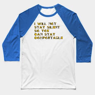 I WILL NOT STAY SILENT Baseball T-Shirt